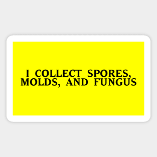 I Collect Spores, Molds, and Fungus Magnet